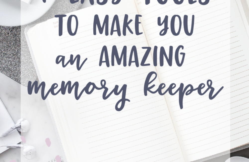 7 Easy Tools to Make You an Amazing Memory Keeper
